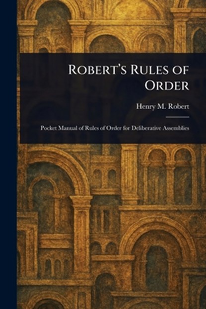 Robert's Rules of Order, Henry M. (Henry Martyn) Robert - Paperback - 9781022971202