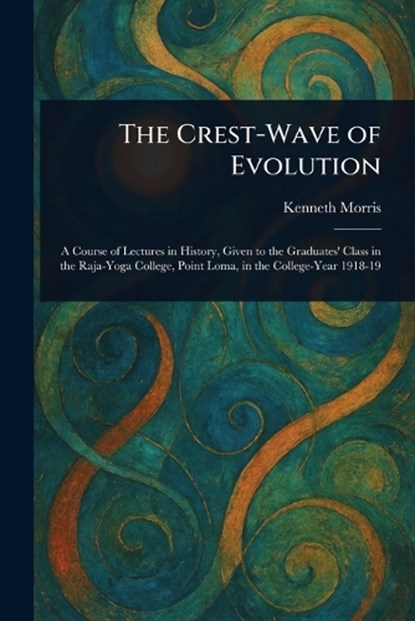 The Crest-Wave of Evolution, Kenneth Morris - Paperback - 9781022992344