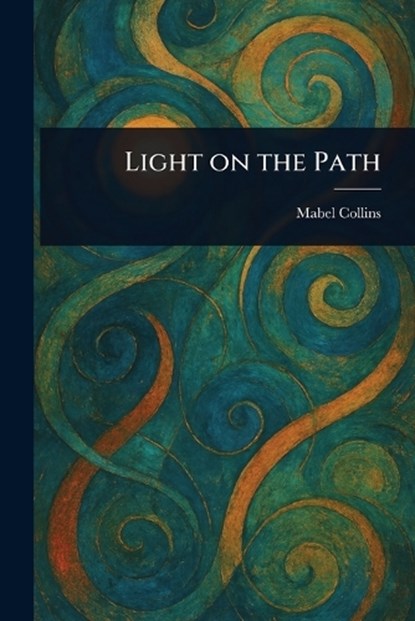 Light on the Path, Mabel Collins - Paperback - 9781022993556
