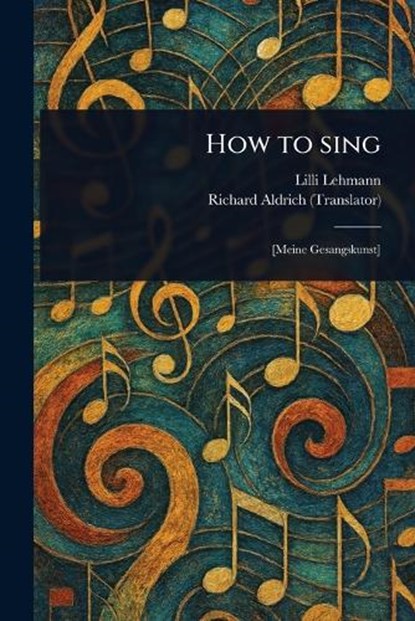 How to Sing, LILLI Lehmann - Paperback - 9781023006637