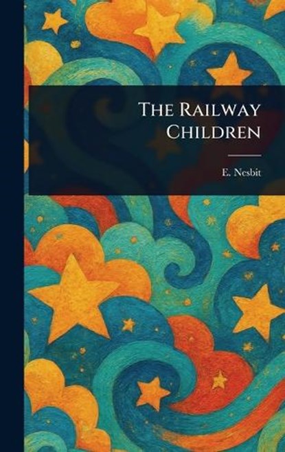 The Railway Children, E (Edith) Nesbit - Gebonden - 9781023025942