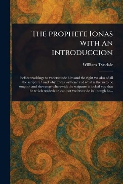 The Prophete Ionas With an Introduccion, William Tyndale - Paperback - 9781023057974
