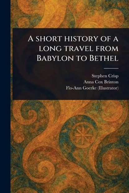 A Short History of a Long Travel From Babylon to Bethel, Stephen Crisp - Paperback - 9781023060387