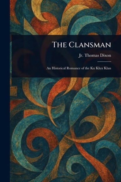 The Clansman, Thomas Dixon - Paperback - 9781023132046