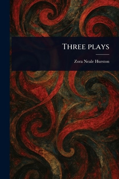 Three Plays, Zora Neale Hurston - Paperback - 9781023147514