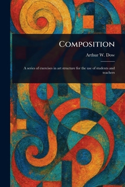 Composition, Arthur W. (Arthur Wesley) Dow - Paperback - 9781023191708