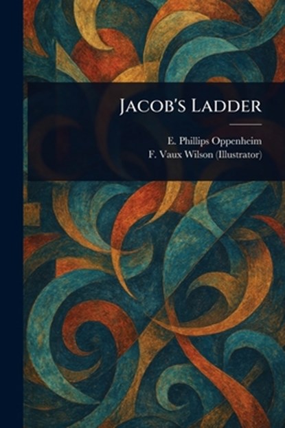Jacob's Ladder, E. Phillips (Edward Philli Oppenheim - Paperback - 9781023211727