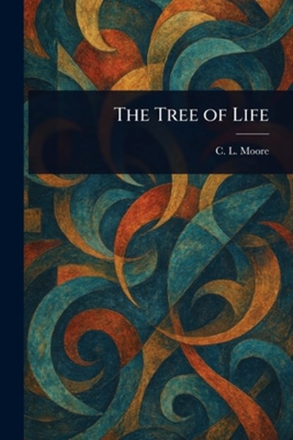 The Tree of Life, C. L. (Catherine Lucile) Moore - Paperback - 9781023217101