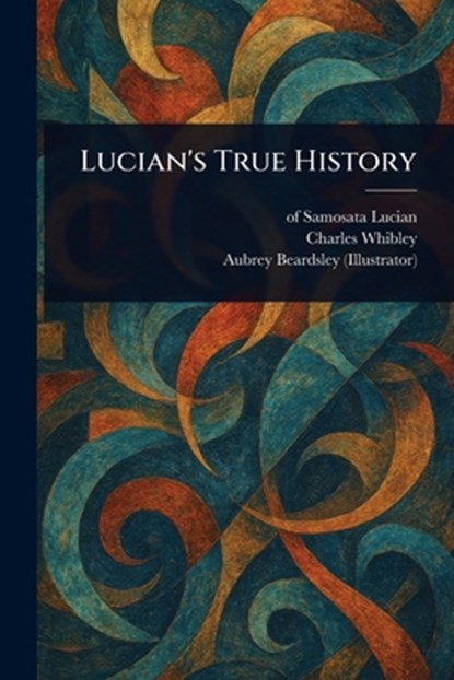 Lucian's True History, Of Samosata Lucian - Paperback - 9781023219389
