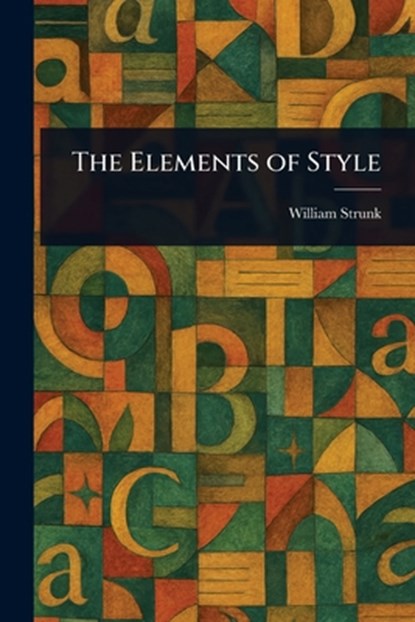 The Elements of Style, William Strunk - Paperback - 9781023222532