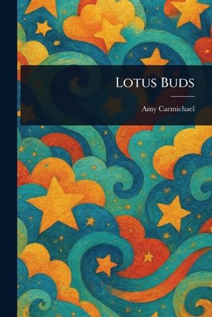 Lotus Buds, Amy Carmichael - Paperback - 9781023285209