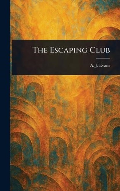 The Escaping Club, A J (Alfred John) Evans - Gebonden - 9781023313964