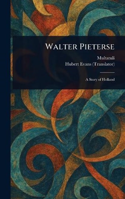 Walter Pieterse, Multatuli ; Hubert Evans - Gebonden - 9781023322010