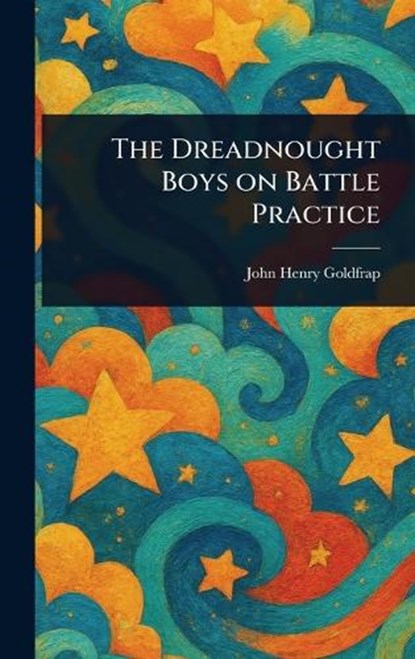 The Dreadnought Boys on Battle Practice, John Henry Goldfrap - Gebonden - 9781023324649