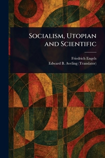 Socialism, Utopian and Scientific, Friedrich Engels - Paperback - 9781023353878
