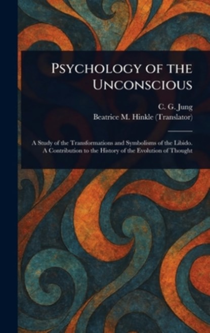 Psychology of the Unconscious, C. G. (Carl Gustav) Jung - Gebonden - 9781023461948