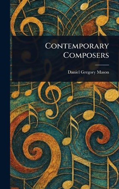 Contemporary Composers, Daniel Gregory Mason - Gebonden - 9781023502207