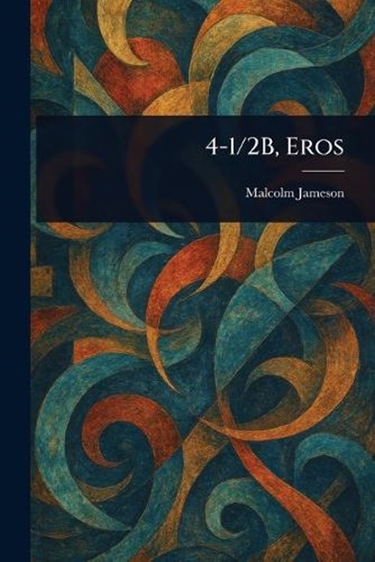 4-1/2B, Eros, Malcolm Jameson - Paperback - 9781023504485