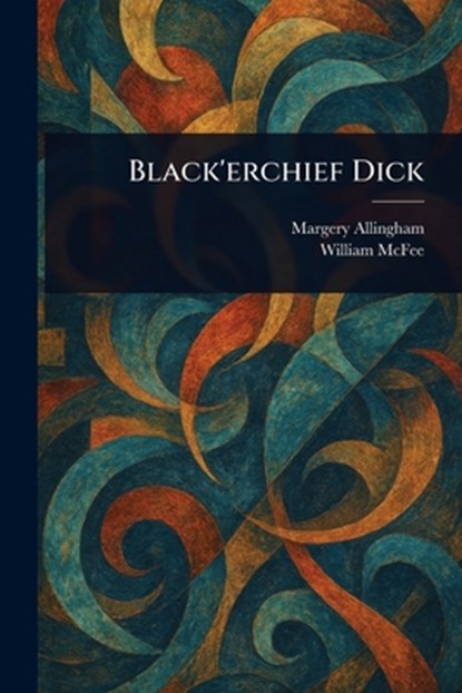 Black'erchief Dick, Margery Allingham - Paperback - 9781023516891