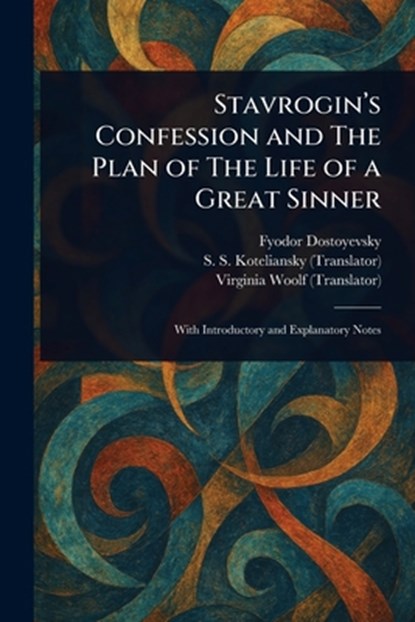 Stavrogin's Confession and The Plan of The Life of a Great Sinner, Fyodor Dostoyevsky - Paperback - 9781023519830