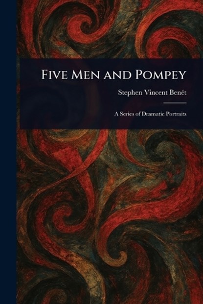 Five Men and Pompey, Stephen Vincent Benét - Paperback - 9781023521666