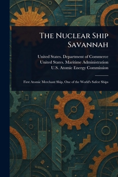 The Nuclear Ship Savannah, United States Department of Commerce - Paperback - 9781023554459