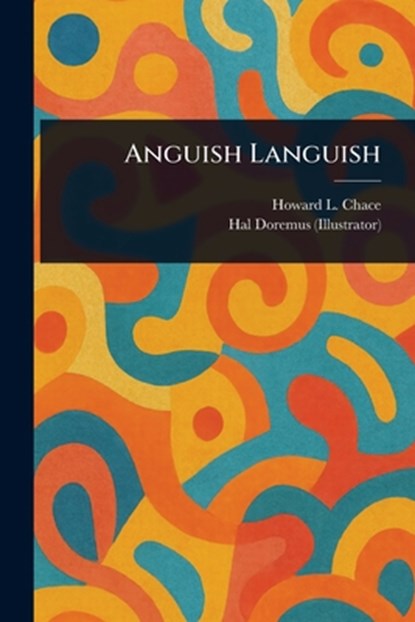Anguish Languish, Howard L. Chace - Paperback - 9781023578455