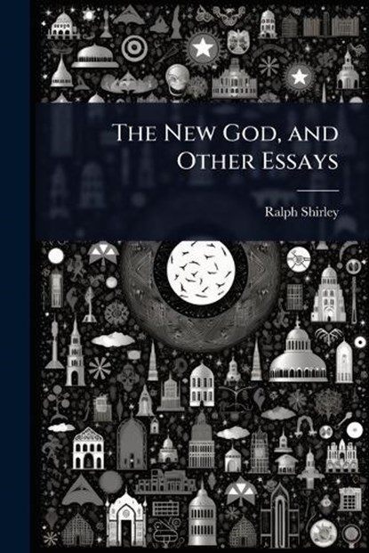 The New God, and Other Essays, Ralph Shirley - Paperback - 9781023633987