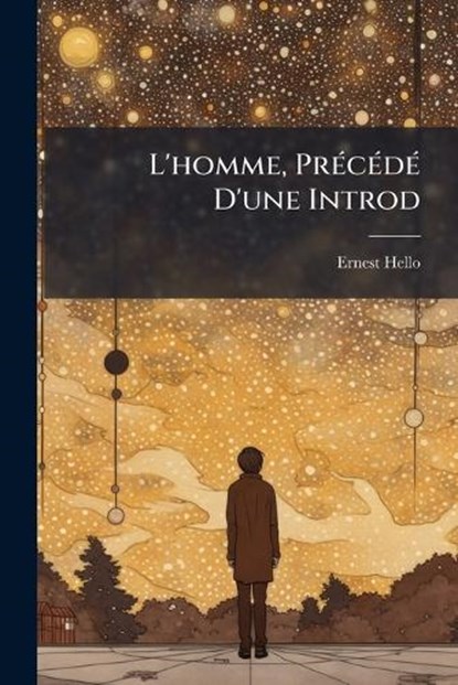 L'homme, PrÃ(c)cÃ(c)dÃ(c) D'une Introd, Ernest Hello - Paperback - 9781023874731