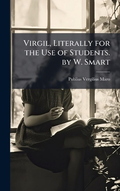 Virgil, Literally for the Use of Students. by W. Smart, Publius Vergilius Maro - Gebonden - 9781023892742