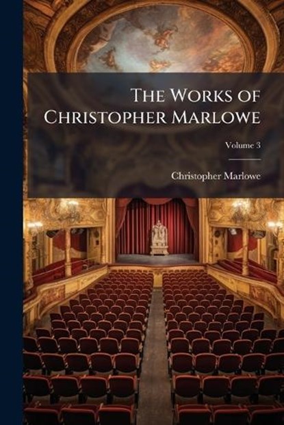 The Works of Christopher Marlowe, Christopher Marlowe - Paperback - 9781023993463