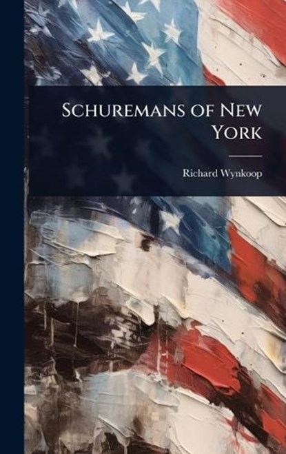 Schuremans of New York, Richard Wynkoop - Gebonden - 9781024016895