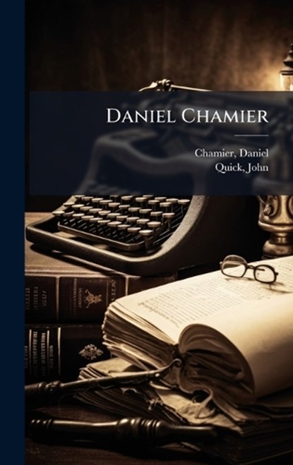 Daniel Chamier, Daniel Chamier ; Quick John 1636-1706 - Gebonden - 9781024162349