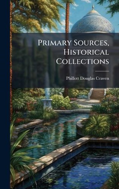 Primary Sources, Historical Collections, Phillott Douglas Craven - Gebonden - 9781024293272