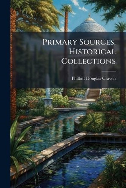 Primary Sources, Historical Collections, Phillott Douglas Craven - Paperback - 9781024298086