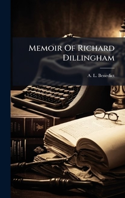 Memoir Of Richard Dillingham, A L Benedict - Gebonden - 9781024299373