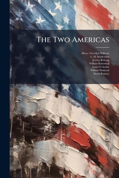 The Two Americas, Henry Llewellyn Williams ; Jeremy Belknap - Paperback - 9781024309638