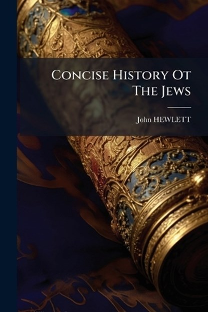 Concise History Ot The Jews, John Hewlett (B D ) - Paperback - 9781024364354