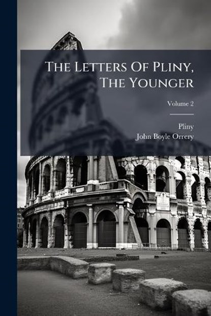The Letters Of Pliny, The Younger, Pliny (The Younger ) - Paperback - 9781024378313