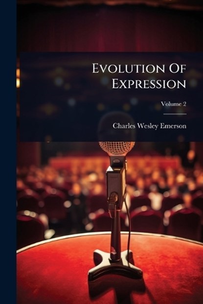 Evolution Of Expression, Charles Wesley Emerson - Paperback - 9781024429800