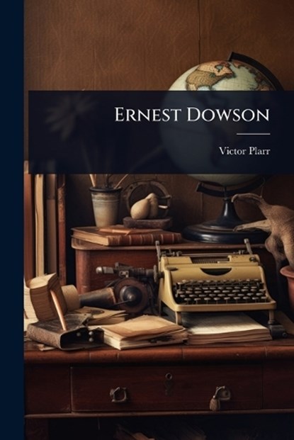 Ernest Dowson, Victor Plarr - Paperback - 9781024442083
