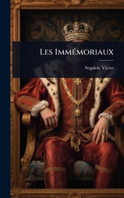 Les ImmÃ(c)moriaux, Victor Segalen - Gebonden - 9781024468564