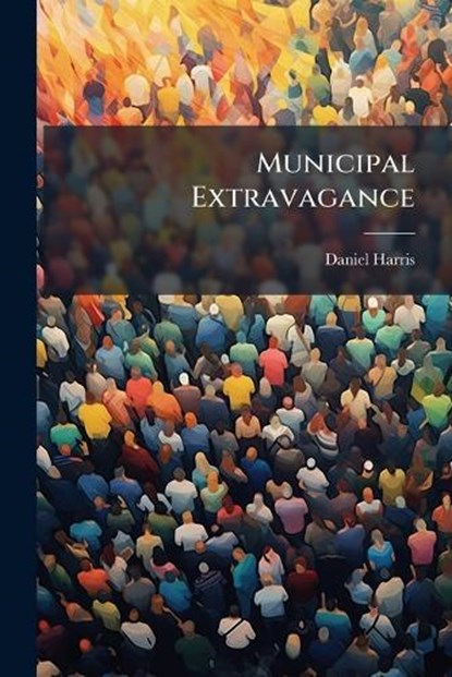 Municipal Extravagance, Daniel Harris - Paperback - 9781024583816
