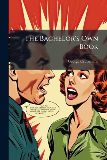 The Bachelor's Own Book, George Cruikshank - Paperback - 9781024783575