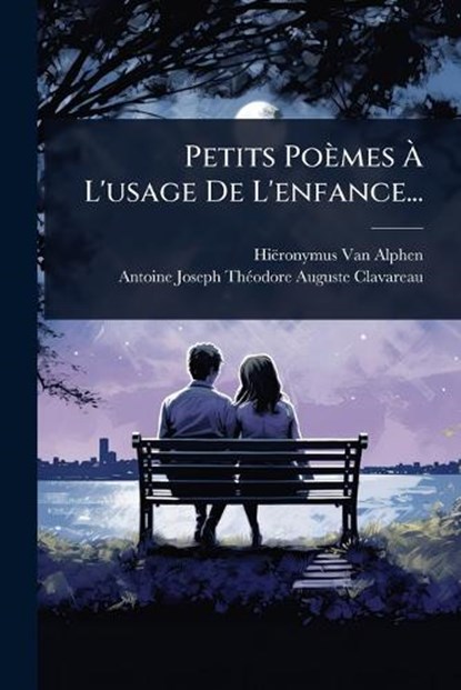 Petits Poèmes Ã? L'usage De L'enfance..., Hiëronymus Van Alphen - Paperback - 9781024845419