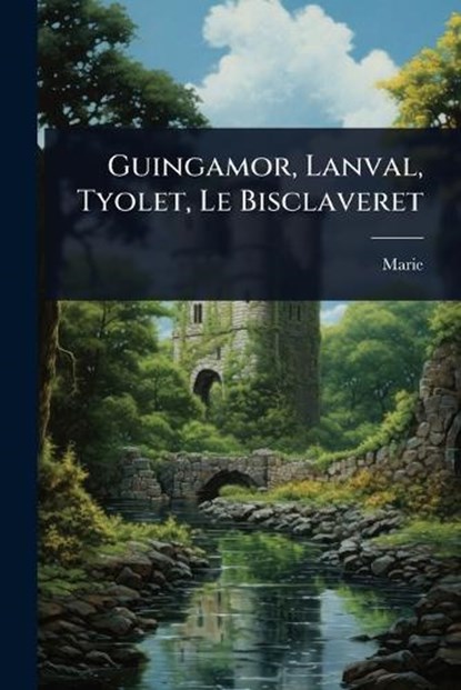 Guingamor, Lanval, Tyolet, Le Bisclaveret, Marie (De France) - Paperback - 9781024922561