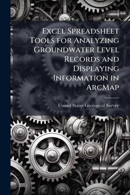 Excel Spreadsheet Tools for Analyzing Groundwater Level Reco, United States Geological Survey (Usgs) - Paperback - 9781025055459