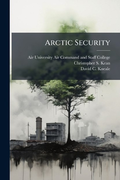 Arctic Security, Air University (U S ) Air Command and - Paperback - 9781025077246