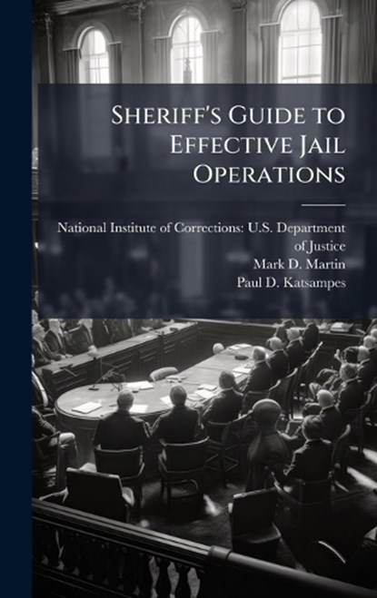 Sheriff's Guide to Effective Jail Operations, Mark D Martin ; Paul D Katsampes - Gebonden - 9781025096889