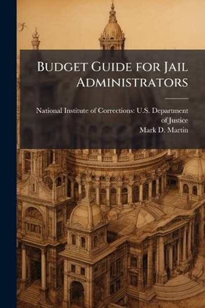 Budget Guide for Jail Administrators, Mark D Martin - Paperback - 9781025099965